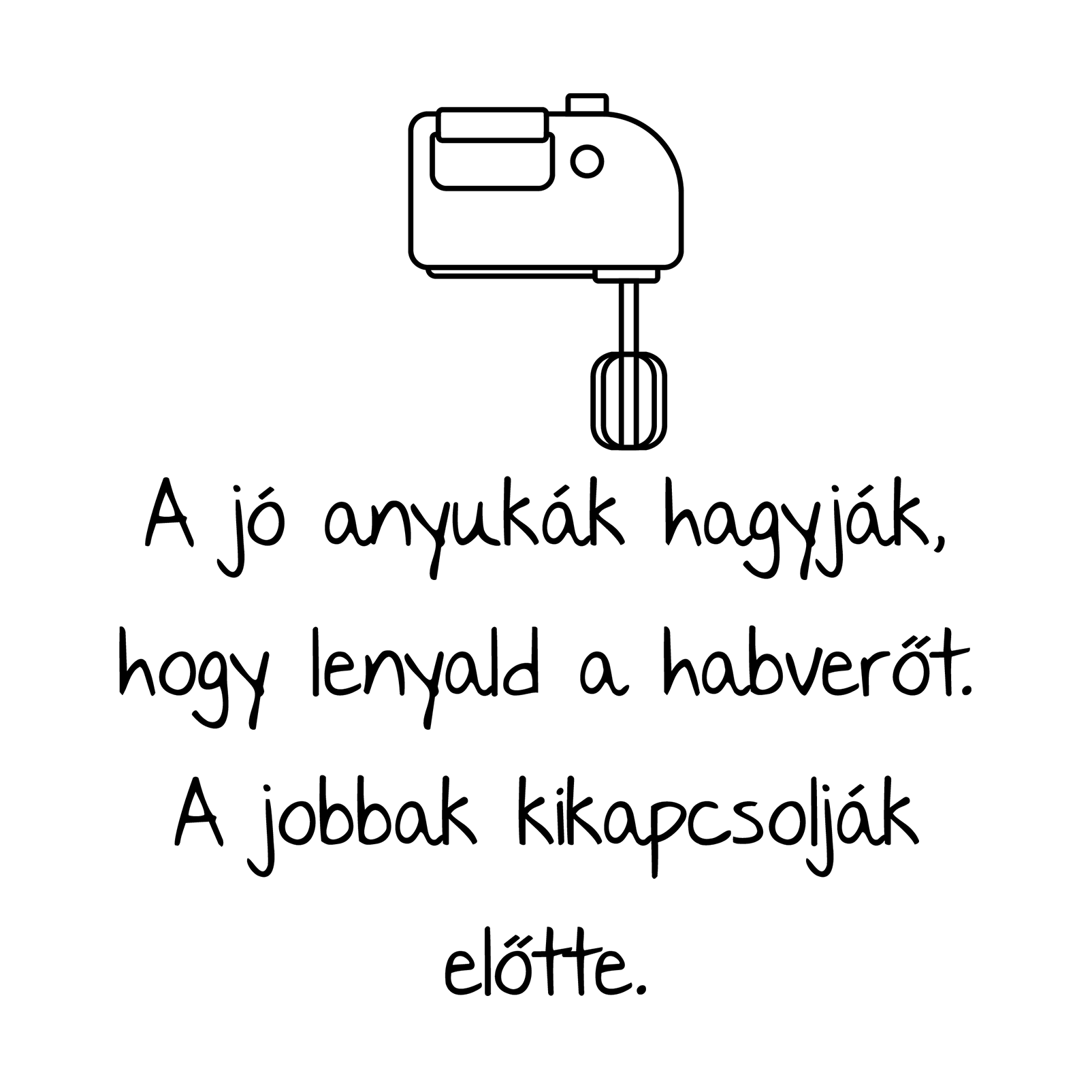 A jó anyukák hagyják - Anyák napjára.png